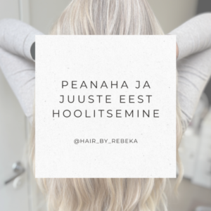 Peanaha ja juuste eest hoolitsemine